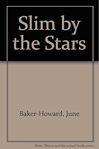 Slim by the Stars by June Baker-Howard
