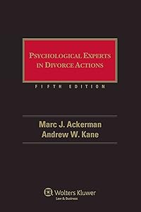 Psychological Experts in Divorce Actions, 5th Edition by Marc J. Ackerman