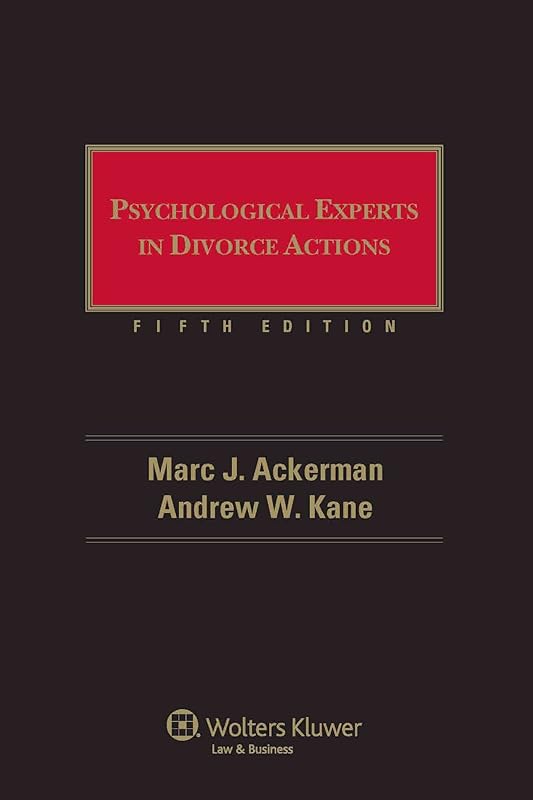 Psychological Experts in Divorce Actions, 5th Edition by Marc J. Ackerman