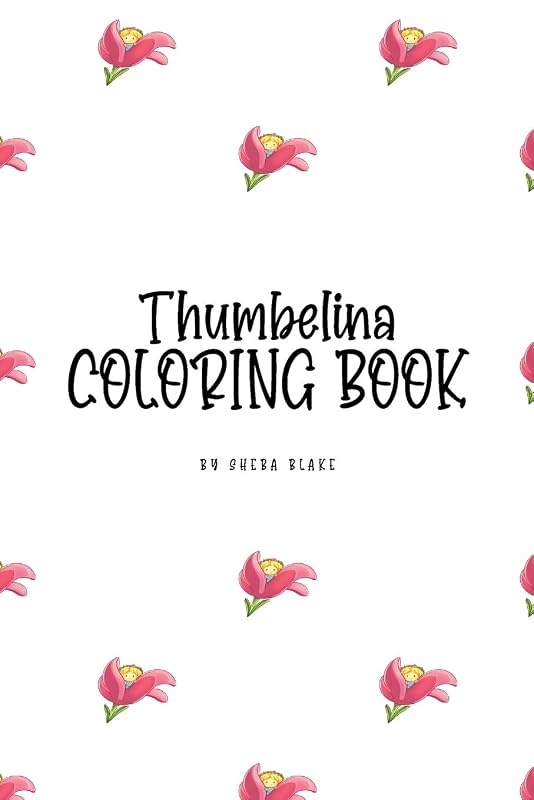 Thumbelina Coloring Book for Children (6x9 Coloring Book / Activity Book) by Sheba Blake