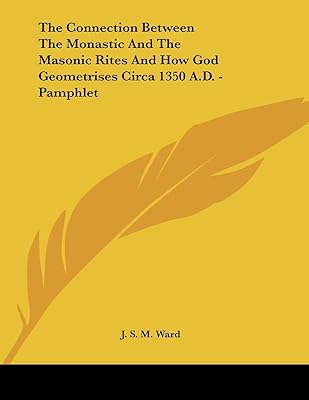 The Connection Between the Monastic and the Masonic Rites and How God Geometrises Circa 1350 A.d.