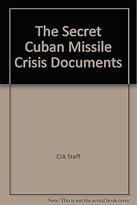 The Secret Cuban Missile Crisis Documents