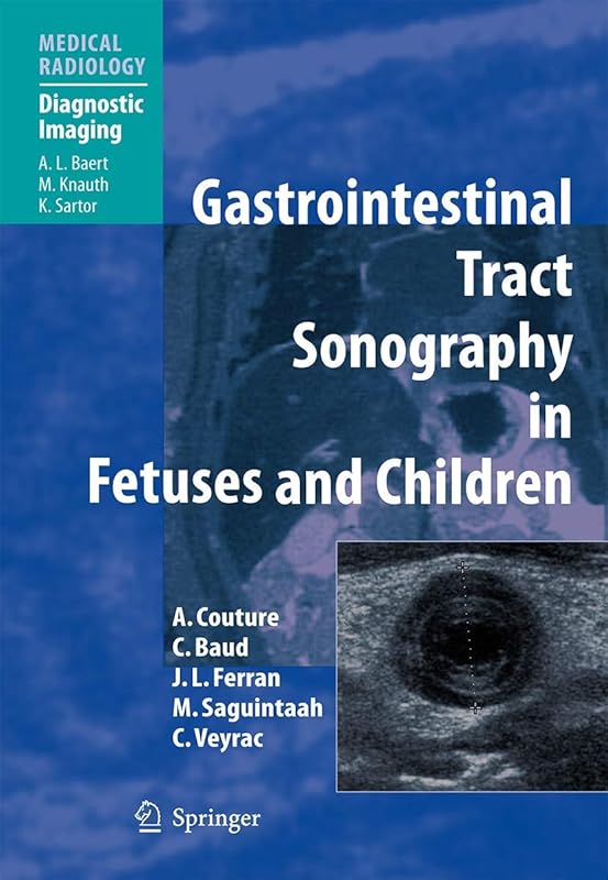 Gastrointestinal Tract Sonography in Fetuses and Children (Medical Radiology) by M. Saguintaah A. Couture C. Veyrac
