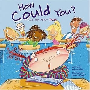 How Could You?: Kids Talk About Trust