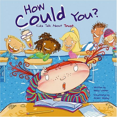 How Could You?: Kids Talk About Trust by Nancy Loewen