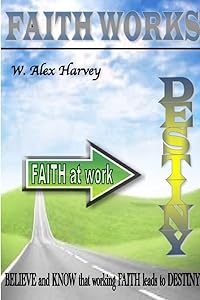 Faith Works by W. Alex Harvey