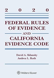 Federal Rules of Evidence and California Evidence Code: 2020 Case Supplement (Supplements) by David A. Sklansky