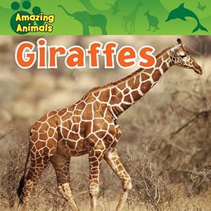 Giraffes (Amazing Animals (Gareth Stevens Library))