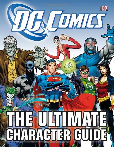 DC Comics Ultimate Character Guide by Brandon T. Snider