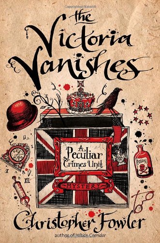 The Victoria Vanishes: A Peculiar Crimes Unit Mystery by Christopher Fowler