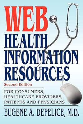 Web Health Information Resources: For Consumers, Healthcare Providers, Patients and Physicians