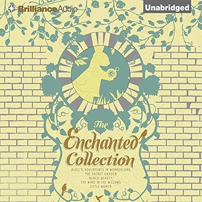 The Enchanted Collection: Alice's Adventures in Wonderland, The Secret Garden, Black Beauty, The Wind in the Willows, Little Women (The Heirloom Collection)