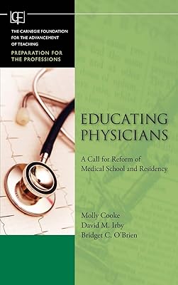 Educating Physicians: A Call for Reform of Medical School and Residency