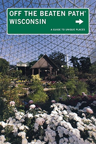 Wisconsin Off the Beaten Path®: A Guide To Unique Places by Martin Hintz