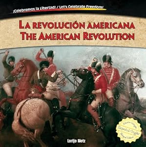 La revoluci&oacute;n americana / The American Revolution
