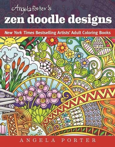 Angela Porter's Zen Doodle Designs: New York Times Bestselling Artists' Adult Coloring Books by Angela Porter