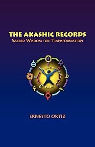 The Akashic Records: Sacred Wisdom for Transformation by Ernesto Ortiz