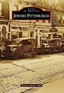 Jewish Pittsburgh by Barbara Burstin PhD