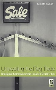 Unravelling the Rag Trade: Immigrant Entrepreneurship in Seven World Cities by Jan Rath