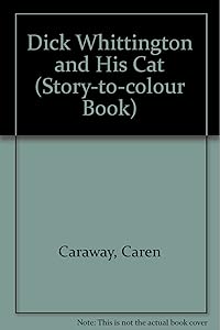 Dick Whittington and His Cat by Caren Caraway