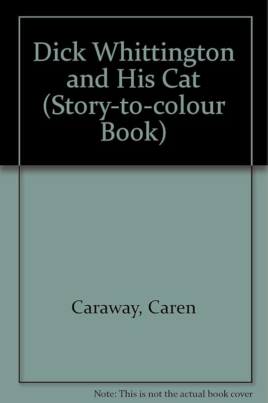 Dick Whittington and His Cat by Caren Caraway
