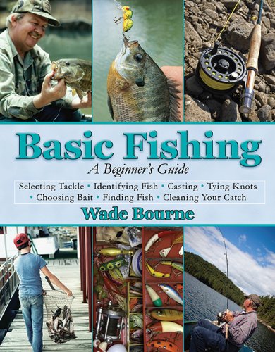 Basic Fishing: A Beginner's Guide by Wade Bourne