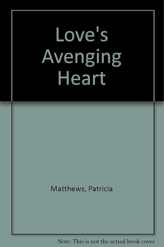 Love's Avenging Heart by Patricia Matthews