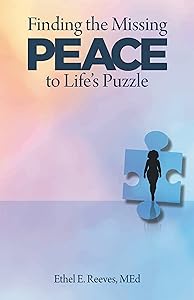 Finding the Missing Peace to Life’s Puzzle by Ethel E. Reeves MEd