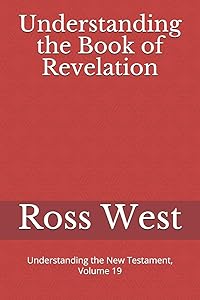 Understanding the Book of Revelation: Understanding the New Testament, Volume 19