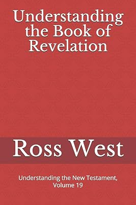 Understanding the Book of Revelation: Understanding the New Testament, Volume 19