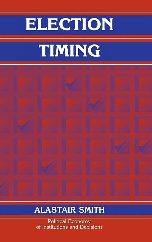 Election Timing (Political Economy of Institutions and Decisions) by Alastair Smith