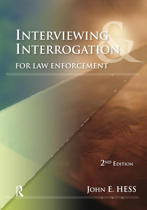 Interviewing and Interrogation for Law Enforcement by John E. Hess
