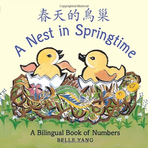 A Nest in Springtime: A Mandarin Chinese-English bilingual book of numbers by Belle Yang