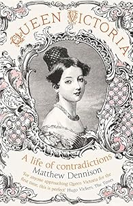 Queen Victoria : a life of contradictions