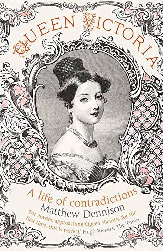 Queen Victoria : a life of contradictions by Matthew Dennison