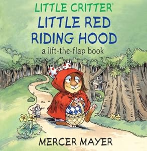 Little Critter&reg; Little Red Riding Hood: A Lift-the-Flap Book by Mercer Mayer