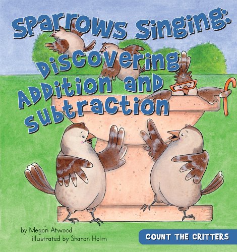 Sparrows Singing: Discovering Addition and Subtraction by Megan Atwood