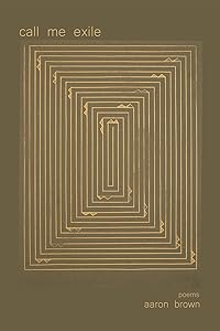 Call Me Exile by Aaron Brown