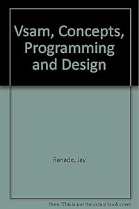 VSAM Concepts, Programming and Design by Jay Ranade