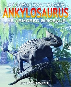 Ankylosaurus: The Armored Dinosaur
