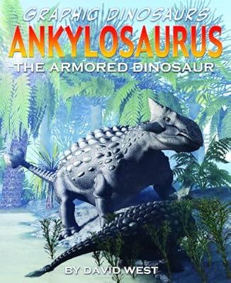 Ankylosaurus: The Armored Dinosaur