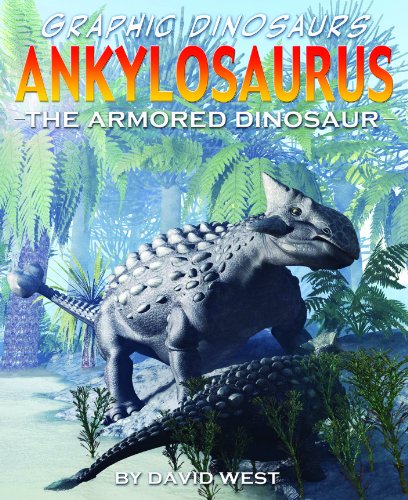 Ankylosaurus: The Armored Dinosaur by David West