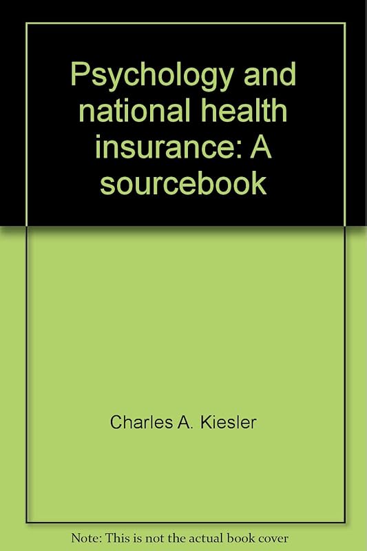 Psychology and national health insurance: A sourcebook by Charles A. Kiesler
