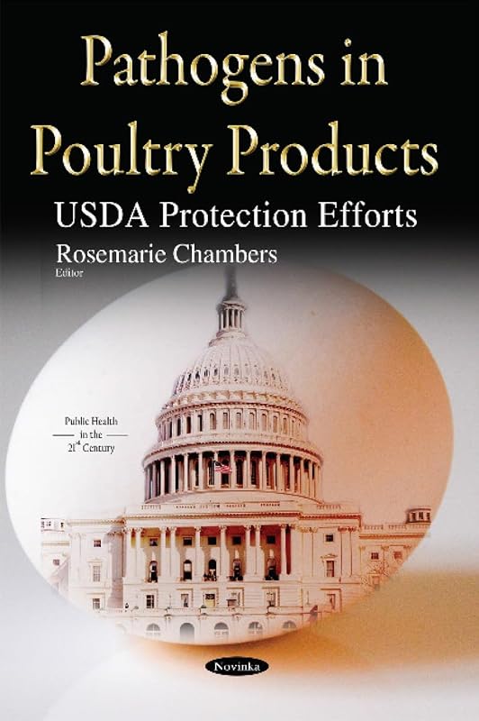 Pathogens in Poultry Products: USDA Protection Efforts (Public Health in the 21st Century) by Rosemarie Chambers