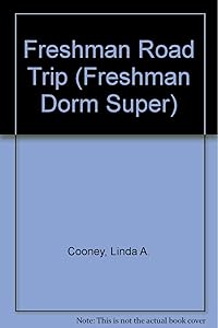 Freshman Road Trip (Freshman Dorm series)