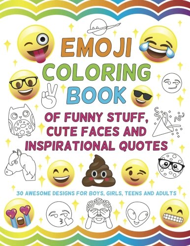 Emoji Coloring Book of Funny Stuff, Cute Faces and Inspirational Quotes: 30 Awesome Designs for Boys, Girls, Teens & Adults by Nyx Spectrum