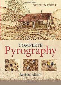 The Complete Pyrography: Revised Edition