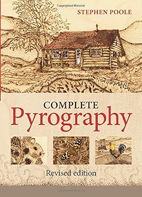 The Complete Pyrography: Revised Edition