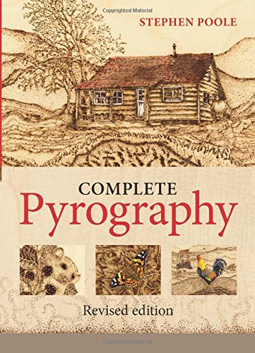 The Complete Pyrography: Revised Edition by Stephen Poole
