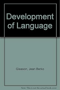 The development of language by Jean Berko Gleason